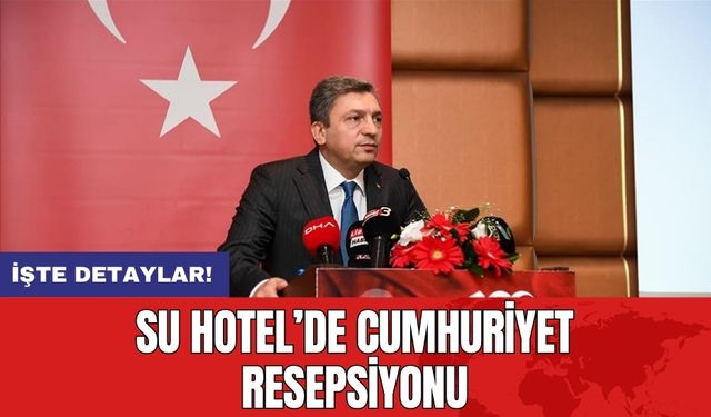 Su Hotel’de Cumhuriyet Resepsiyonu