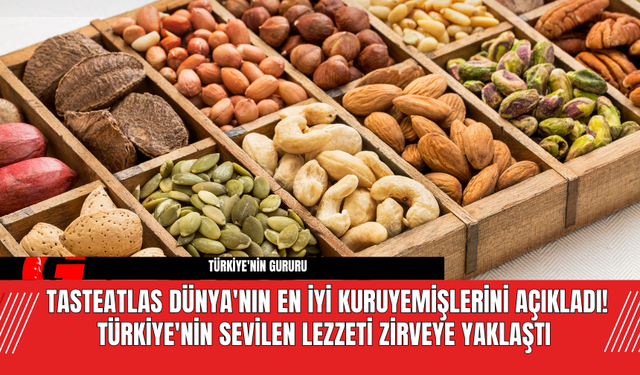 TasteAtlas Dünya'nın En İyi Kuruyemişlerini Açıkladı! Türkiye'nin Sevilen Lezzeti Zirveye Yaklaştı