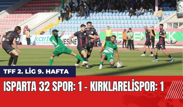 TFF 2. Lig 9. Hafta: Isparta 32 Spor: 1 - Kırklarelispor: 1