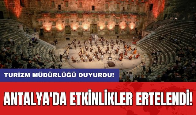 Antalya'da Etkinlikler Ertelendi: Turizm Müdürlüğü Duyurdu!