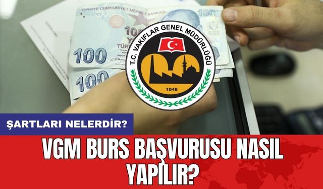 VGM burs başvurusu nasıl yapılır? Şartları nelerdir?