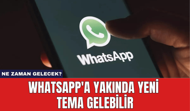 WhatsApp'a Yakında Yeni Tema Gelebilir