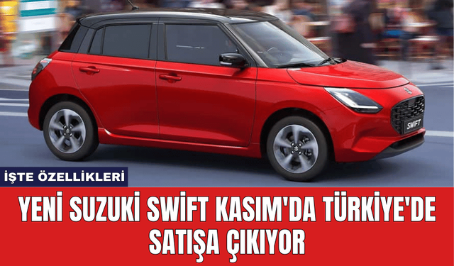 Yeni Suzuki Swift Kasım'da Türkiye'de Satışa Çıkıyor