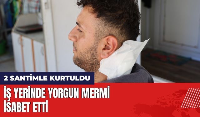 Yorgun Mermi İsabet Etti: 2 Santimle Kurtuldu