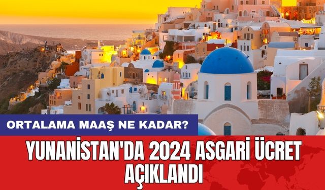 Yunanistan'da 2024 Asgari Ücret Açıklandı