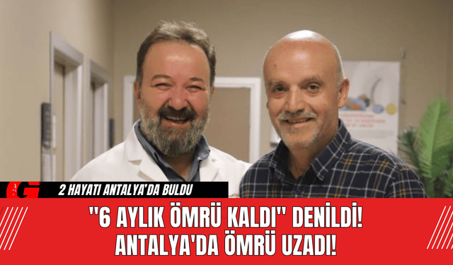 "6 Aylık Ömrü Kaldı" Denildi! Antalya'da Ömrü Uzadı!