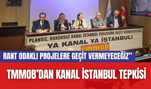 TMMOB’dan Kanal İstanbul Tepkisi: “Rant Odaklı Projelere Geçit Vermeyeceğiz”