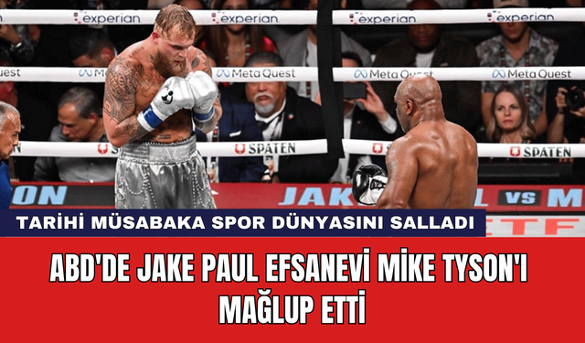 ABD'de Jake Paul Efsanevi Mike Tyson'ı Mağlup Etti