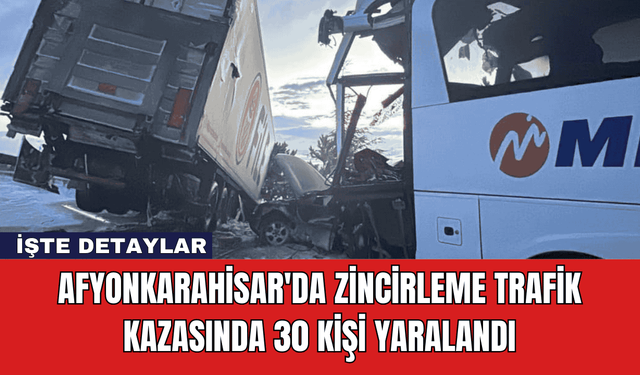 Afyonkarahisar'da Zincirleme Trafik Kazasında 30 Kişi Yaralandı