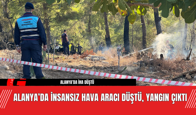 Alanya’da İnsansız Hava Aracı Düştü, Yangın Çıktı