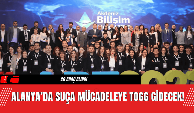 Alanya’da Suça Mücadeleye TOGG Gidecek!