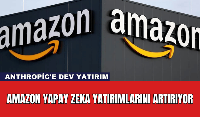 Amazon Yapay Zeka Yatırımlarını Artırıyor