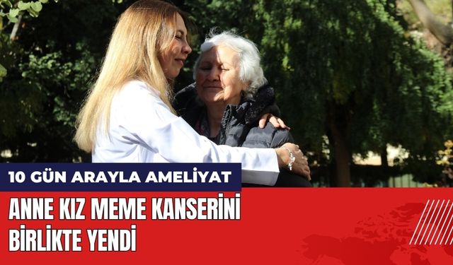 Anne Kız Meme Kanserini Birlikte Yendi