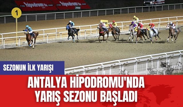 Antalya Hipodromu'nda  yarış sezonu başladı