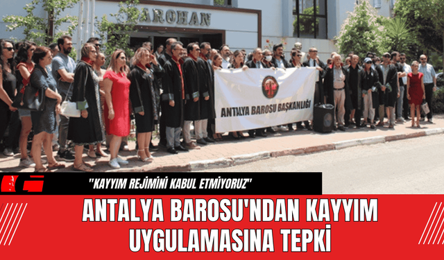 Antalya Barosu'ndan Kayyım Uygulamasına Tepki