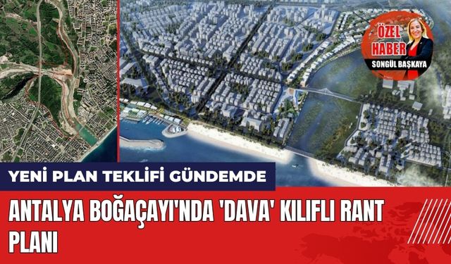 Antalya Boğaçayı'nda 'Dava' Kılıflı Rant Planı