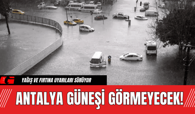 Antalya Güneşi Görmeyecek!