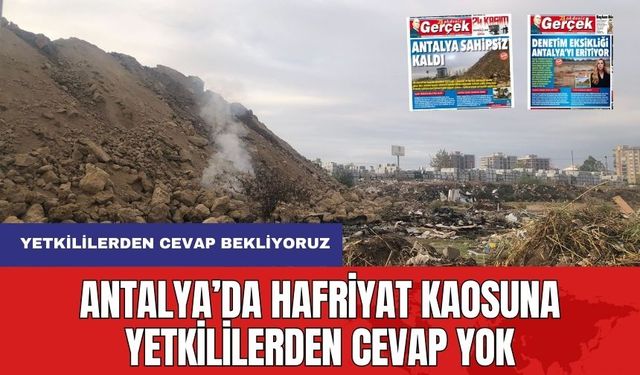 Antalya'da Hafriyat Kaosuna Yetkililerden Cevap Yok