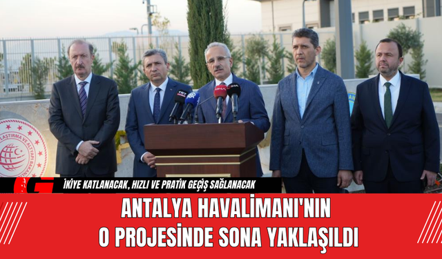 Antalya Havalimanı'nın O Projesinde Sona Yaklaşıldı