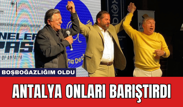 Antalya Onları Barıştırdı