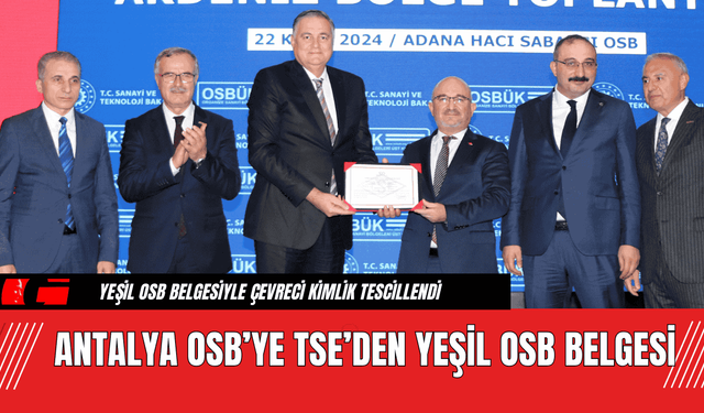 Antalya OSB’ye TSE’den Yeşil OSB Belgesi