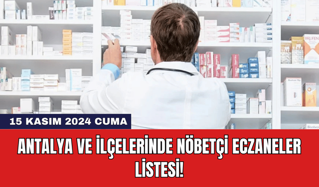 Antalya ve İlçelerinde Nöbetçi Eczaneler Listesi!