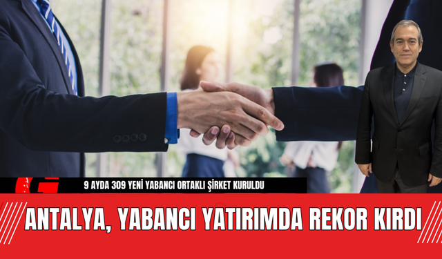 Antalya, Yabancı Yatırımda Rekor Kırdı