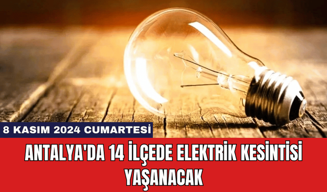 Antalya'da 14 İlçede Elektrik Kesintisi Yaşanacak