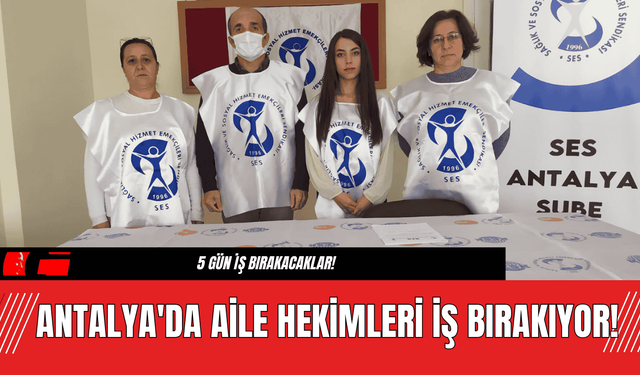 Antalya'da Aile Hekimleri İş Bırakıyor!