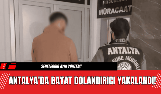 Antalya'da Bayat Dolandırıcı Yakalandı!