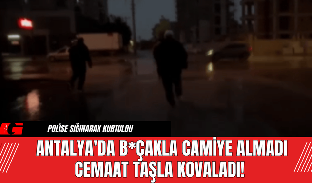 Antalya'da B*çakla Camiye Almadı Cemaat Taşla Kovaladı!