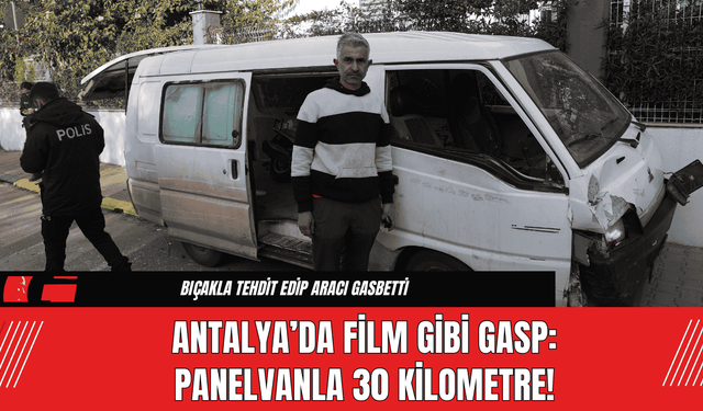 Antalya’da Film Gibi Gasp: Panelvanla 30 Kilometre!