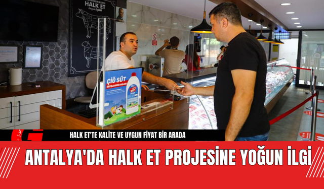 Antalya'da Halk Et Projesine Yoğun İlgi