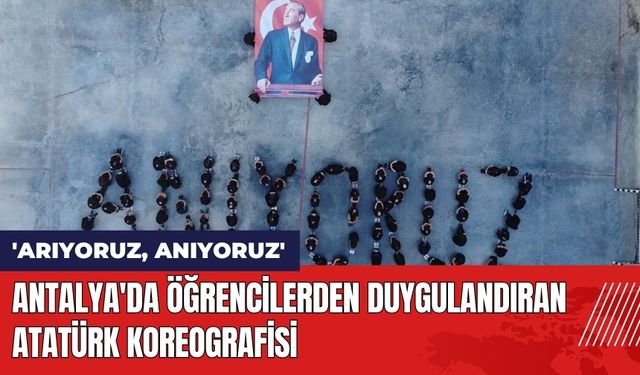 Antalya'da Öğrencilerden Duygulandıran Atatürk Koreografisi