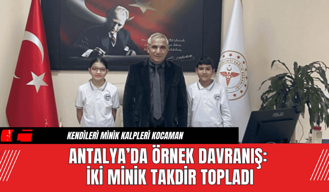 Antalya’da Örnek Davranış: İki Minik Takdir Topladı