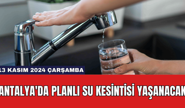 Antalya'da Planlı Su Kesintisi Yaşanacak