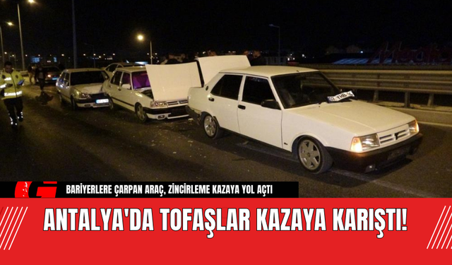 Antalya'da Tofaşlar Kazaya Karıştı!