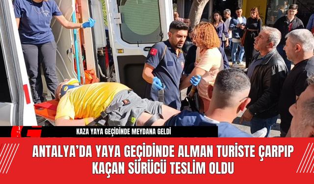 Antalya’da Yaya Geçidinde Alman Turiste Çarpıp Kaçan Sürücü Teslim Oldu