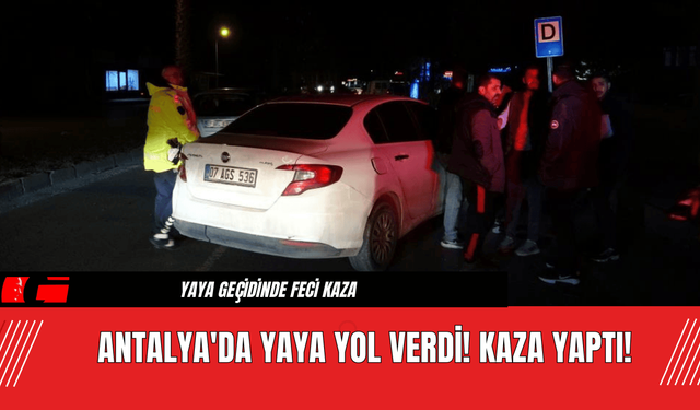 Antalya'da Yaya Yol Verdi! Kaza Yaptı!