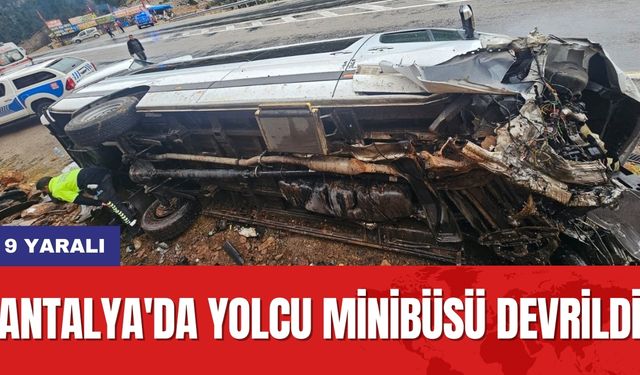 Antalya'da Yolcu Minibüsü Devrildi: 9 Yaralı