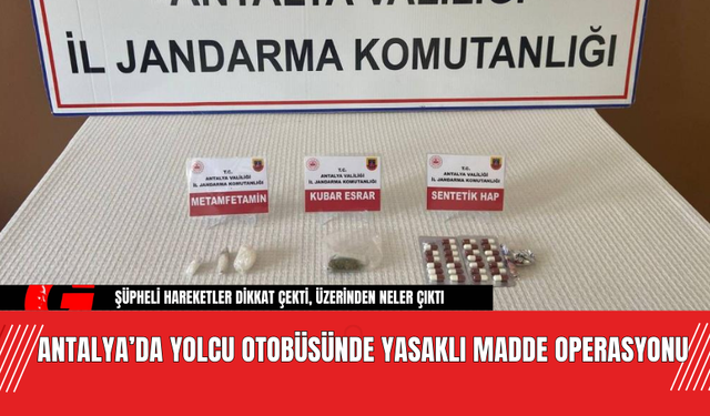 Antalya’da Yolcu Otobüsünde Yasaklı Madde Operasyonu