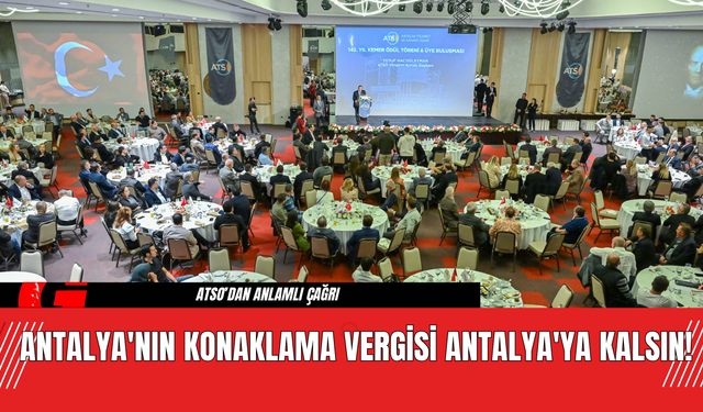 Antalya'nın Konaklama Vergisi Antalya'ya Kalsın!