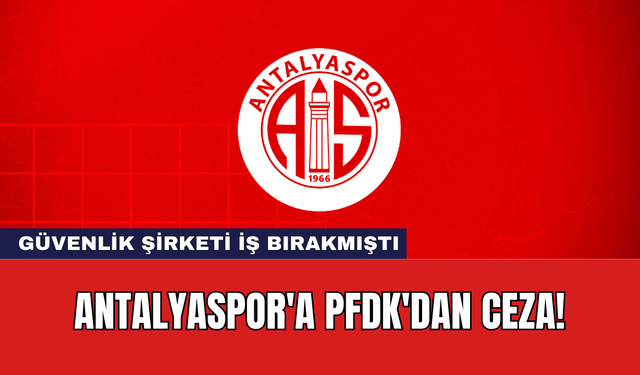 Antalyaspor'a PFDK'dan Ceza!