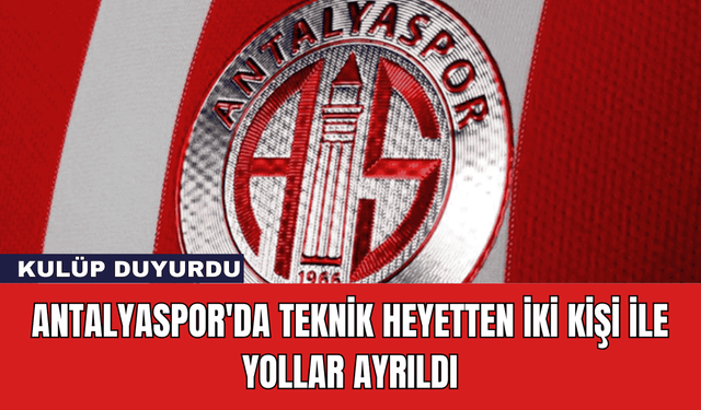 Antalyaspor'da Teknik Heyetten İki Kişi İle Yollar Ayrıldı