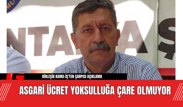 Asgari Ücret Yoksulluğa Çare Olmuyor