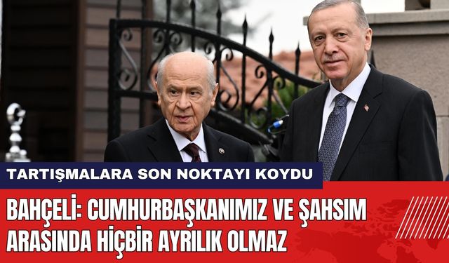 Bahçeli: Cumhurbaşkanımız ve Şahsım Arasında Ayrılık Olmaz