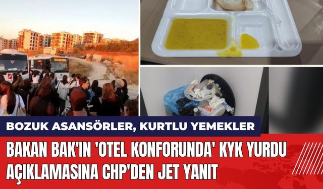 Bakan Bak'ın 'Otel Konforunda' KYK Yurdu Açıklamasına CHP'den Jet Yanıt