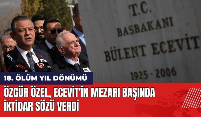 Özgür Özel Ecevit'in Mezarı Başında İktidar Sözü Verdi