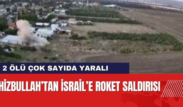 Hizbullah’tan İsrail’e roket saldırısı: 2 ölü