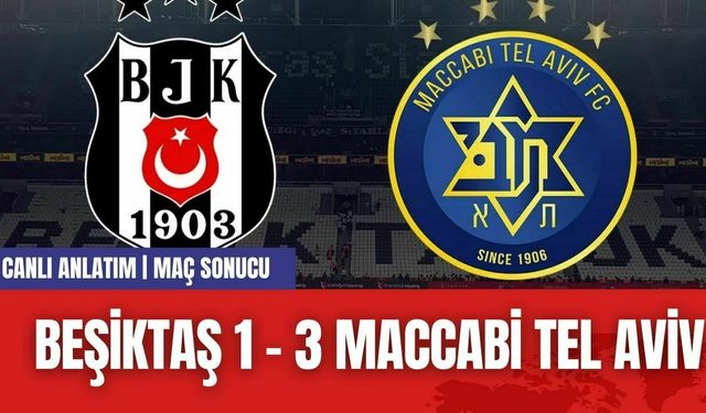 MAÇ SONUCU BEŞİKTAŞ 1 - 3 TEL AVİV